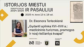 Dr. Eleonoros Terleckienės paskaita &bdquo;Gydanti aplinka XVI&ndash;XVII a.: medicininis turizmas, pramogos ir nosį riečiantys kvapai&ldquo;
