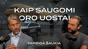PAREIGA &Scaron;AUKIA #26: oro uosto apsauga i&scaron; vidaus &ndash; dronai, sprogmenys ir lojalumas Lietuvai