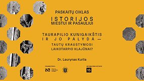 Dr. Lauryno Kurilos paskaita &bdquo;Taurapilio kunigaik&scaron;tis ir jo palyda &ndash; Tautų kraustymosi laikotarpio klajūnai?&ldquo;