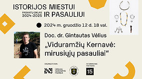 Doc. dr. Gintauto Vėliaus paskaita „Viduramžių Kernavė: mirusiųjų pasauliai“