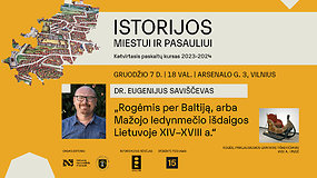 Dr.Eugenijaus Saviščevo paskaita „Rogėmis per Baltiją, arba Mažojo ledynmečio išdaigos Lietuvoje XIV–XVIII a.“