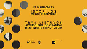 Albino Kuncevičiaus paskaita &bdquo;Trys Lietuvos archeologijos grandai ir jų indėlis tiriant Vilnių&ldquo;