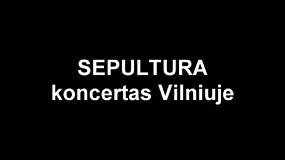 SEPULTURA koncertas Vilniuje: Edvinas Krungolcas