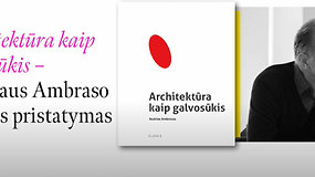 Architektūra kaip galvosūkis: Audriaus Ambraso knygos pristatymas