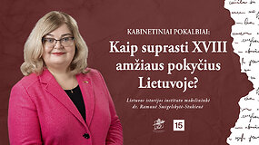 Kabinetiniai pokalbiai: kaip suprasti XVIII amžiaus pokyčius Lietuvoje?