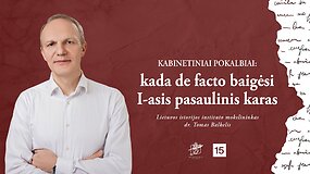 Kabinetiniai pokalbiai: kada de facto baigėsi I pasaulinis karas?