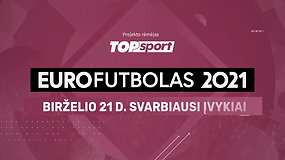 „Eurofutbolas 2021“: birželio 21 d. svarbiausi įvykiai