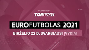 „Eurofutbolas 2021“: birželio 22 d. svarbiausi įvykiai