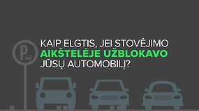 Kaip elgtis, jeigu užstatė jūsų automobilį?