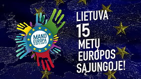 Mano Europa: prieš 15 metų tapome ES nariais