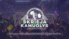 „Skrieja kamuolys“: Europoje vilčių nepraradusios Lietuvos komandos ir logiškas „Premier“ lygos startas
