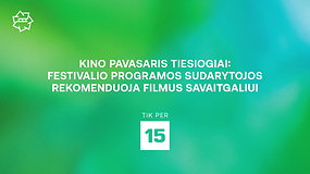 Festivalio „Kino pavasaris“ programos sudarytojos rekomenduoja filmus savaitgaliui