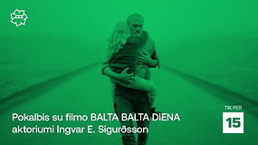 „Kino pavasaris“: pokalbis su filmo „Balta balta diena“ aktoriumi Ingvar E. Sigurðsson