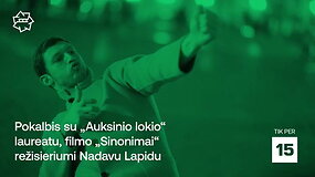 &bdquo;Kino pavasaris: pokalbis su &bdquo;Auksinio lokio&ldquo; laureatu, filmo &bdquo;Sinonimai&ldquo; režisieriumi Nadavu Lapidu