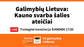 Galimybių Lietuva: Kauno svarba šalies ateičiai