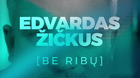 Edvardas Žičkus. Be ribų su Kęstu Rimdžium (Anonsas)