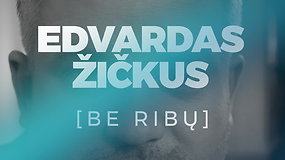 Edvardas Žičkus. Be ribų su Justinu Jankevičiumi (Anonsas)