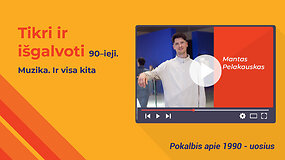 Tikri ir i&scaron;galvotieji 90-ieji. Muzika ir visa kita