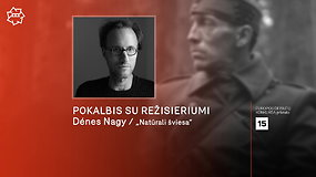 „Kino pavasaris“ 2021: pokalbis su Berlyno kino festivalio „Sidabrinio lokio“ laimėtoju Dénesu Nagy