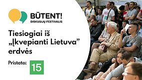 Diskusijų festivalis „Būtent!“: tiesioginė transliacija iš „Įkvepianti Lietuva“ erdvės