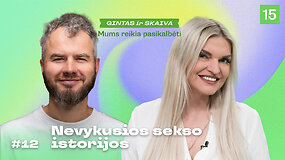 MUMS REIKIA PASIKALBĖTI: Nevykusios sekso istorijos