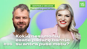 MUMS REIKIA PASIKALBĖTI: Gėdingiausios barnių pasekmės, atvėsimo metodai ir sunaikinti daiktai
