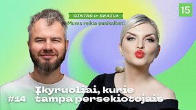 MUMS REIKIA PASIKALBĖTI: įkyruoliai ir priekabiautojai &ndash; kai dėmesys peržengia ribas