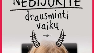 Knyga "Nebijokite drausminti vaikų"