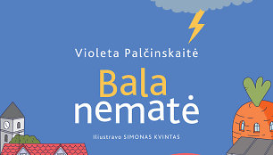 V.Palčinskaitės eilėraščių knygoje „Bala nematė“ – žinomos patarlės ir šiandieninės realijos