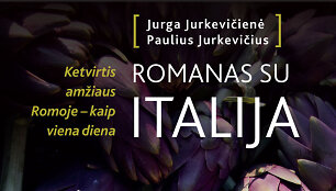 Paulius ir Jurga Jurkevičiai &bdquo;Romanas su Italija. Ketvirtis amžiaus Romoje &ndash; kaip viena diena&ldquo;