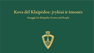 Išleista nauja knyga „Kova dėl Klaipėdos: įvykiai ir žmonės“