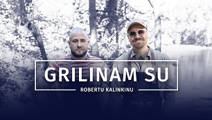 Grilinam su Robertu Kalinkinu