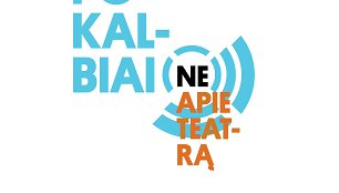 Pokalbiai NE apie teatrą