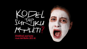 Paroda &bdquo;Kodėl taip sunku myleti?&ldquo;