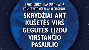 Knyga &bdquo;Froidisti&scaron;kai marksistiniai ir konservatori&scaron;kai anarchistiniai skrydžiai ant ku&scaron;etės vir&scaron; gegutės lizdu virstančio pasaulio&ldquo;