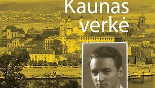 Valdemaro Ginsburgo &bdquo;...ir Kaunas verkė&ldquo; vir&scaron;elis.