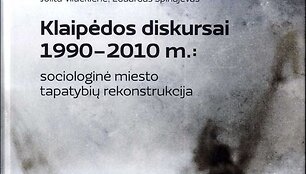 Grupė mokslininkų i&scaron;leido studiją &bdquo;Klaipėdos diskursai 1990-2010&ldquo;. 