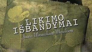Joanos Ulinauskaitės-Mureikienės &bdquo;Likimo is&scaron;bandymai&ldquo;