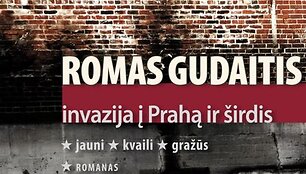 Romo Gudaičio romanas &bdquo;Invazija į Prahą ir &scaron;irdis. Jauni kvaili gražūs&ldquo;