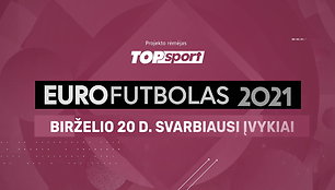 eurofutbolas-2021-birzelio-20-d-svarbiausi-ivykiai