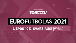 „Eurofutbolas 2021“: liepos 10 d. svarbiausi įvykiai