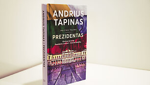 Andrius Tapinas &bdquo;Prezidentas: rinkimai tai kova, prezidento rinkimai &ndash; kova be taisyklių&ldquo;