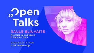 „Open Talks“ pokalbis su kino kūrėja Saule Bliuvaite