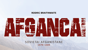 Rodricas Braithwaite &bdquo;Afgancai&ldquo;. Sovietai Afganistane 1979&ndash;1989&ldquo;.