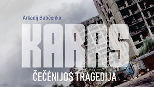 Arkadijus Babčenko „Karas. Čečėnijos tragedija“