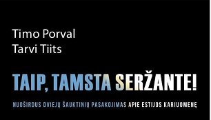 Timo Porvalas, Tarvi Tiits „Taip, tamsta seržante!“