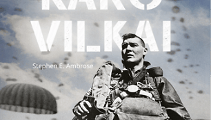 Stephenas E.Ambrose &bdquo;Karo vilkai. JAV para&scaron;iutininkai nuo D dienos iki Hitlerio &bdquo;Erelio lizdo&ldquo;