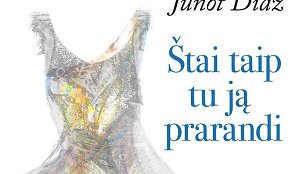 Junot Diazo knyga &bdquo;&Scaron;tai taip tu ją prarandi&ldquo;