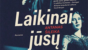 Antanas Šileika „Laikinai jūsų“