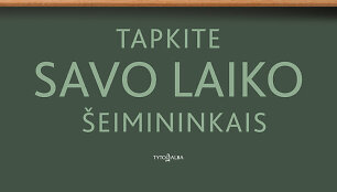&bdquo;Tapkite savo laiko &scaron;eimininkais&ldquo;